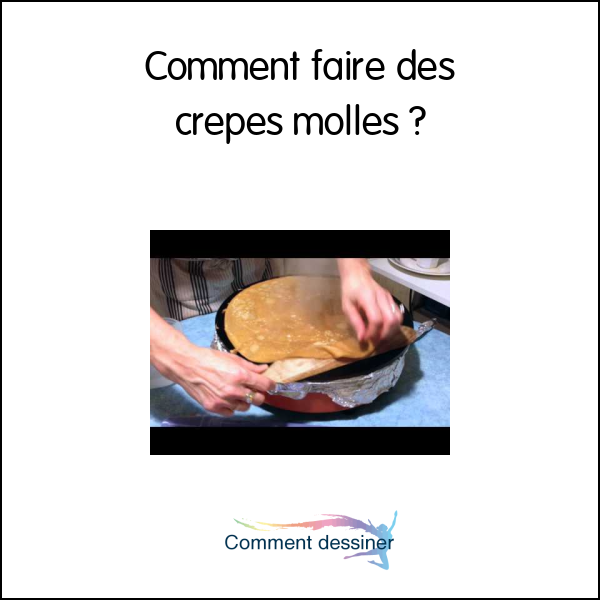 Comment faire des crepes molles